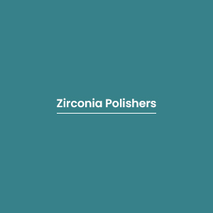 Zirconia Polishers